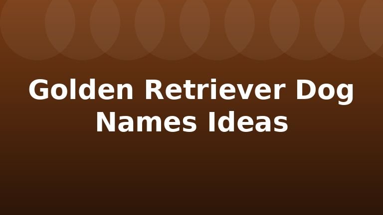 Golden Retriever Dog Names Ideas