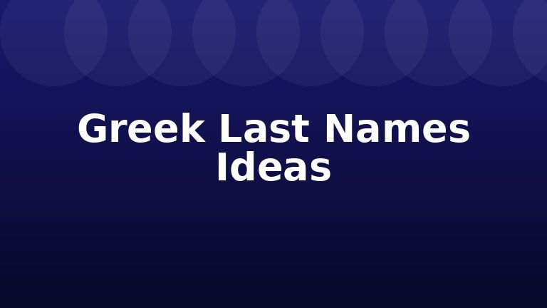 Greek Last Names Ideas