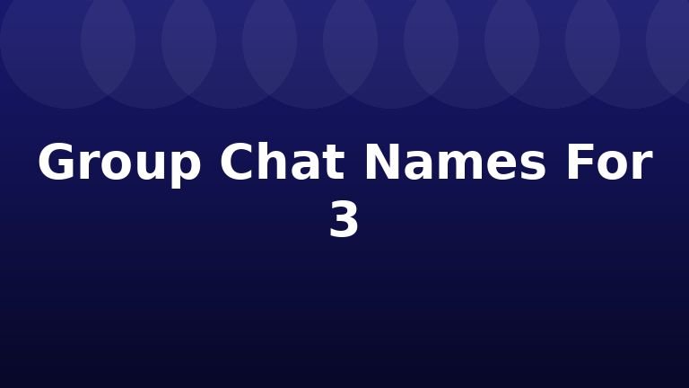 Group Chat Names For 3