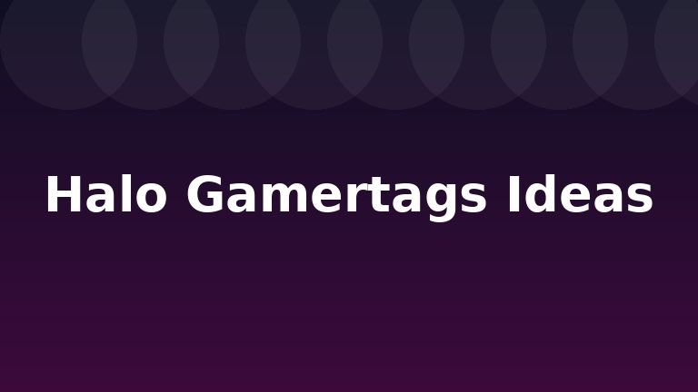 Halo Gamertags Ideas