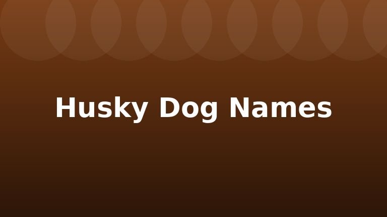 Husky Dog Names