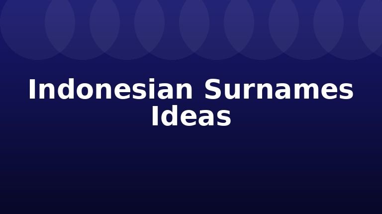 Indonesian Surnames Ideas