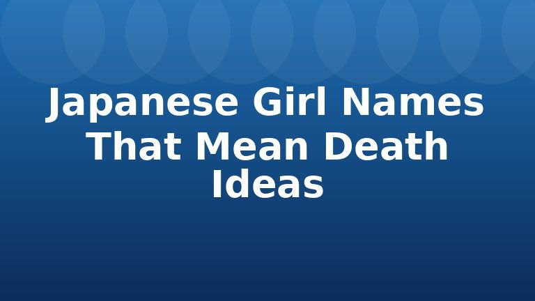 Japanese Girl Names That Mean Death Ideas
