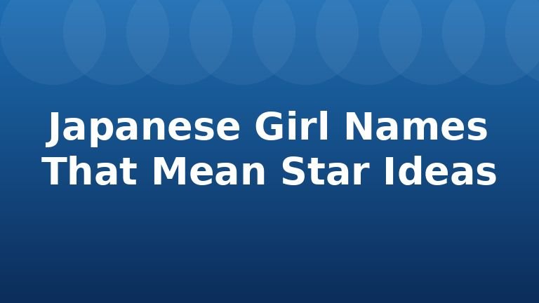 Japanese Girl Names That Mean Star Ideas