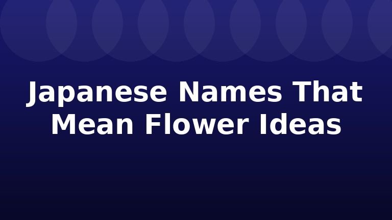Japanese Names That Mean Flower Ideas