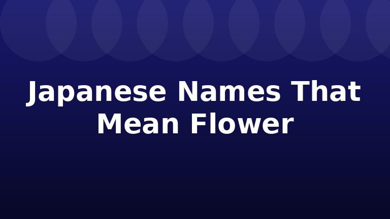 Japanese Names That Mean Flower