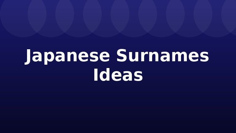 Japanese Surnames Ideas