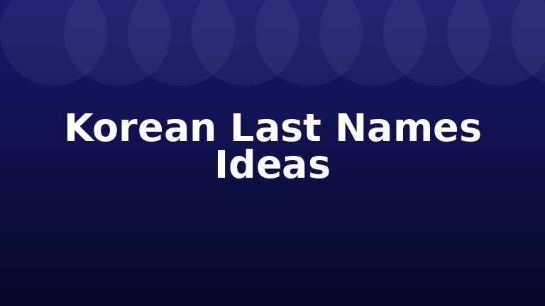 Korean Last Names Ideas