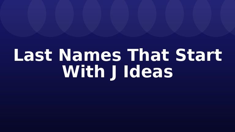 Last Names That Start With J Ideas