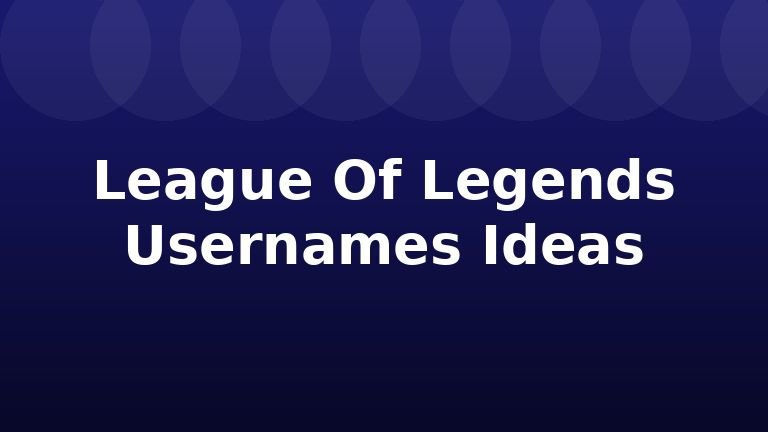 League Of Legends Usernames Ideas