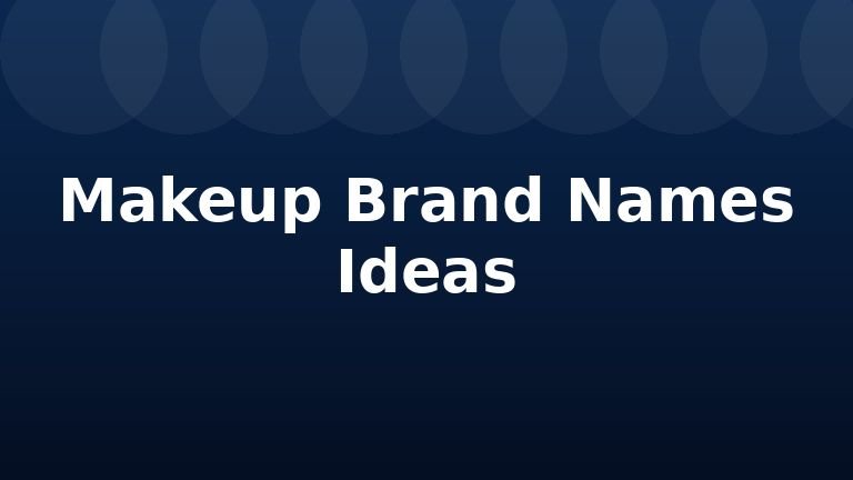 Makeup Brand Names Ideas