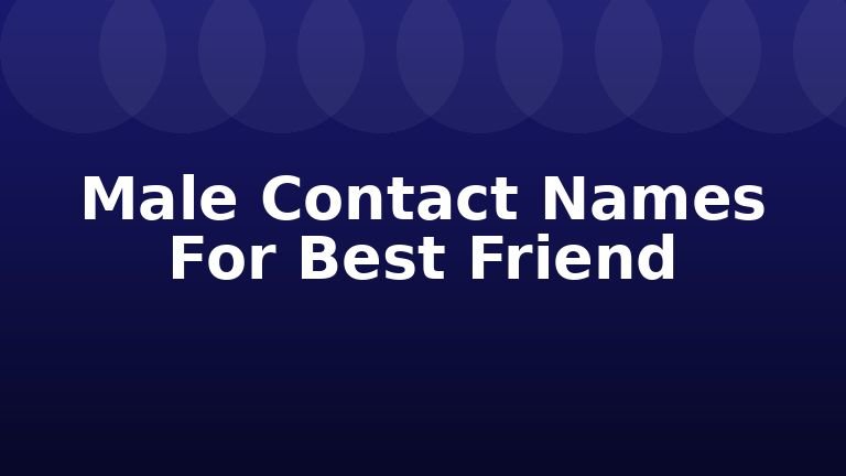 Male Contact Names For Best Friend