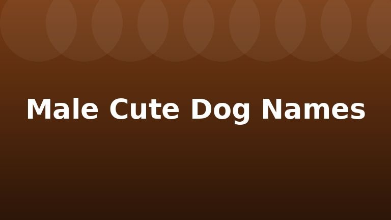 Male Cute Dog Names