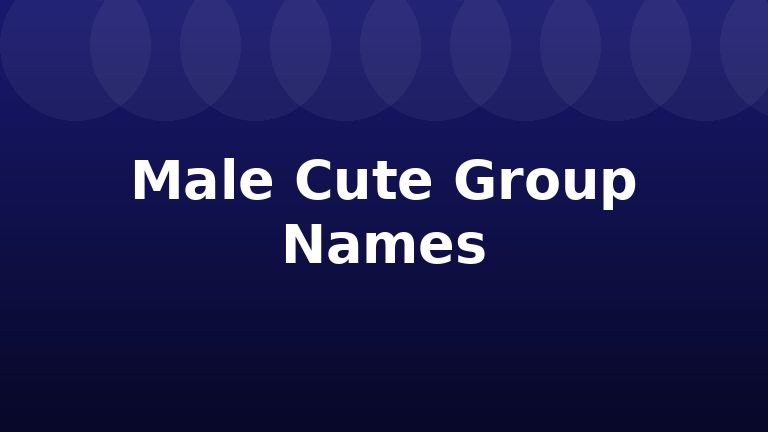 Male Cute Group Names
