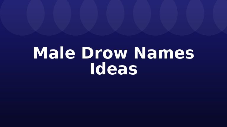Male Drow Names Ideas