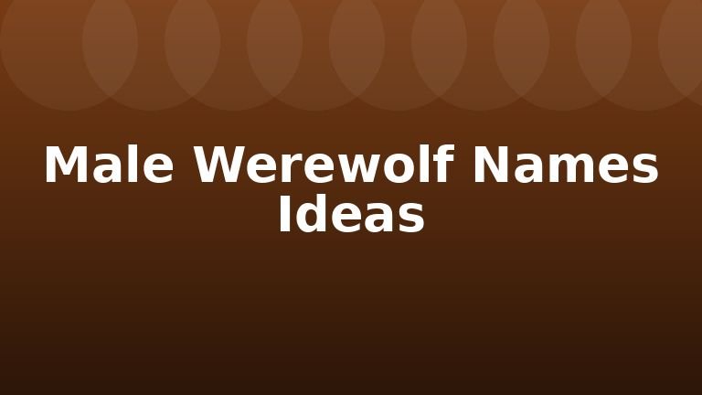 Male Werewolf Names Ideas
