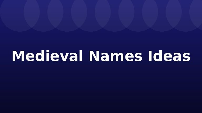 Medieval Names Ideas