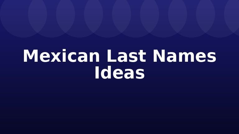 Mexican Last Names Ideas