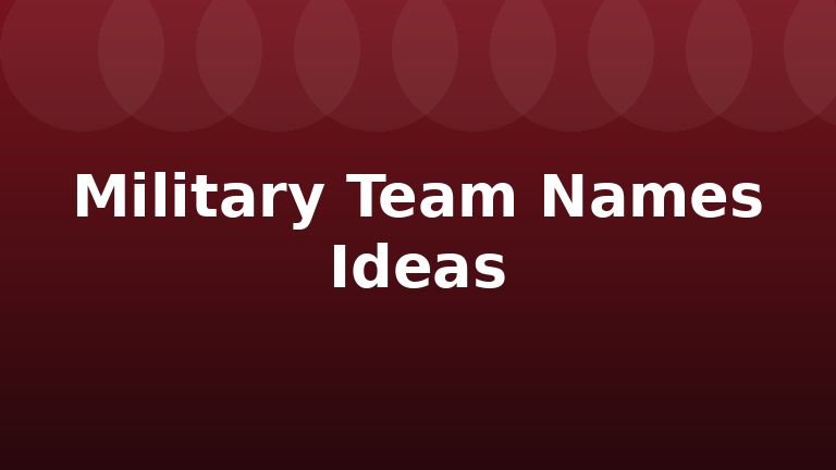 Military Team Names Ideas