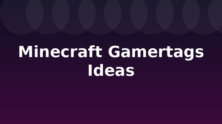 Minecraft Gamertags Ideas