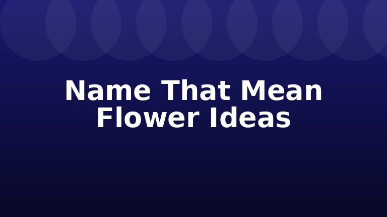 Name That Mean Flower Ideas