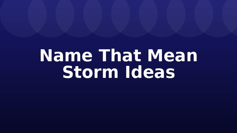 Name That Mean Storm Ideas