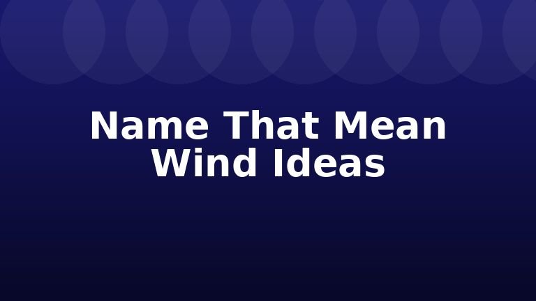 Name That Mean Wind Ideas