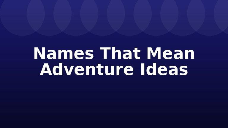 Names That Mean Adventure Ideas