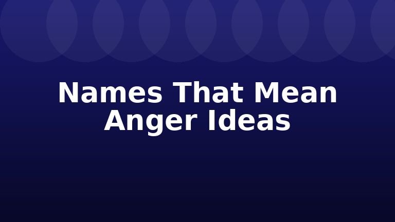 Names That Mean Anger Ideas