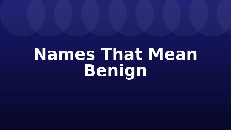 Names That Mean Benign