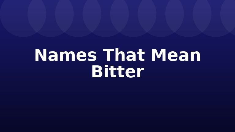 Names That Mean Bitter