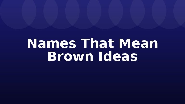 Names That Mean Brown Ideas