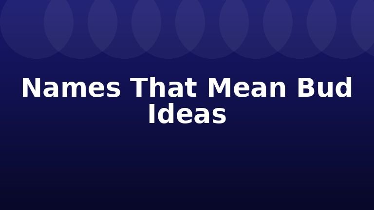 Names That Mean Bud Ideas