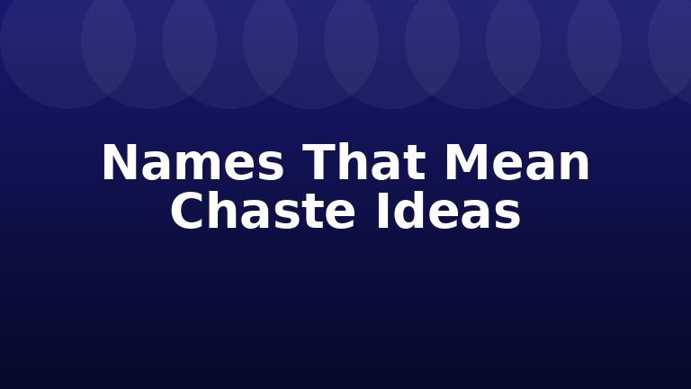 Names That Mean Chaste Ideas