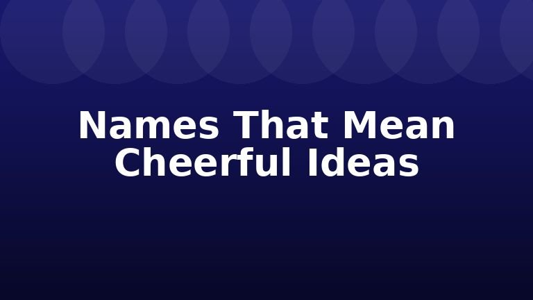 Names That Mean Cheerful Ideas