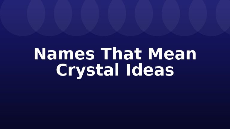 Names That Mean Crystal Ideas