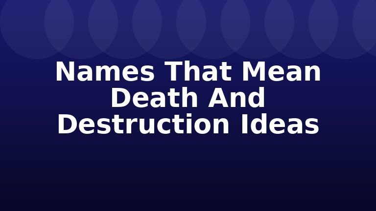 Names That Mean Death And Destruction Ideas