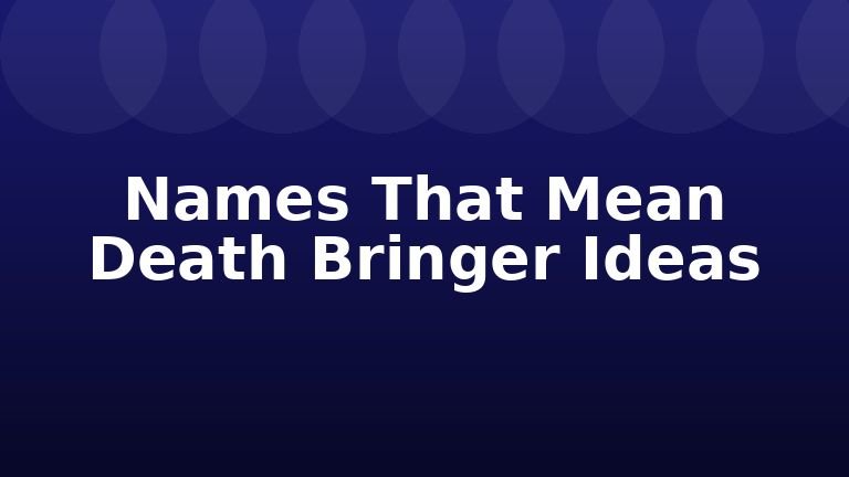 Names That Mean Death Bringer Ideas