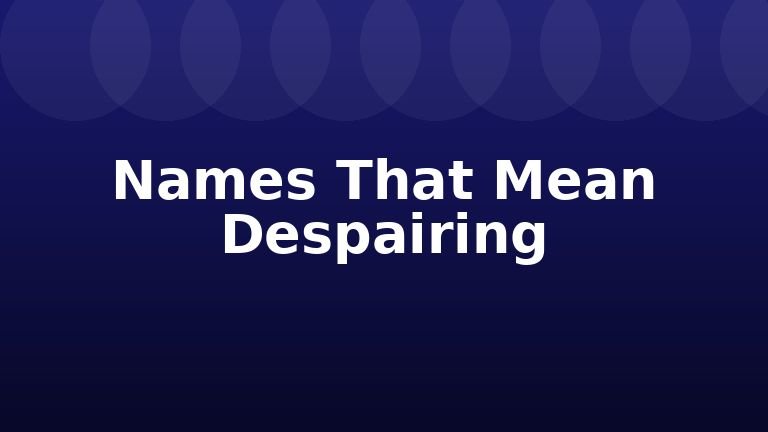 Names That Mean Despairing