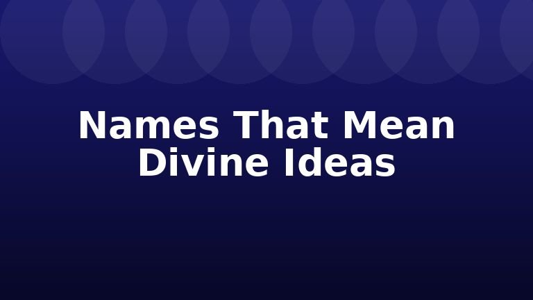 Names That Mean Divine Ideas