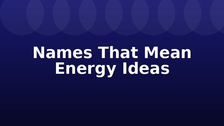 Names That Mean Energy Ideas
