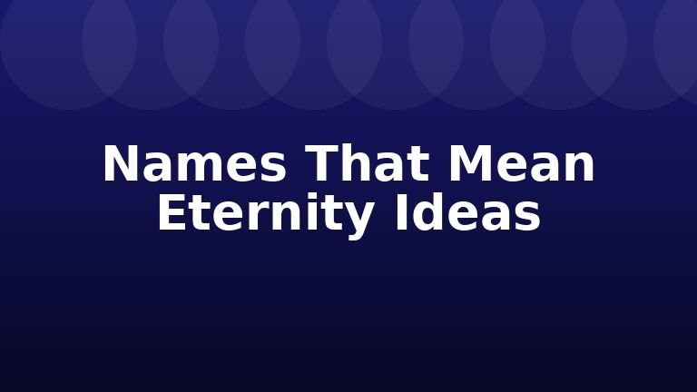 Names That Mean Eternity Ideas