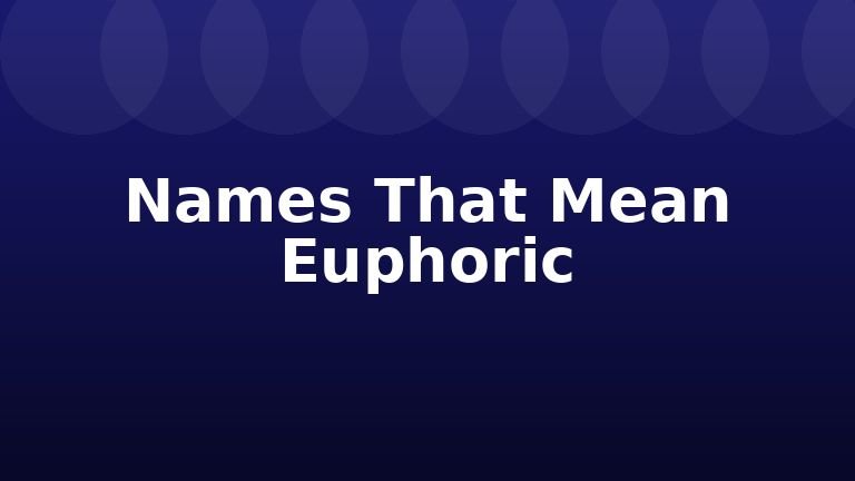 Names That Mean Euphoric