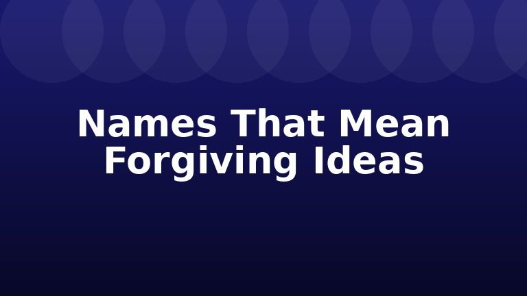 Names That Mean Forgiving Ideas