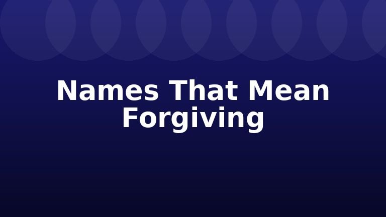 Names That Mean Forgiving