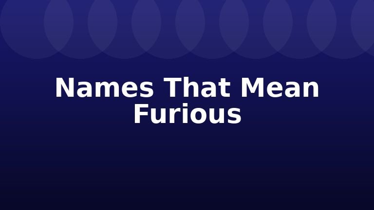Names That Mean Furious