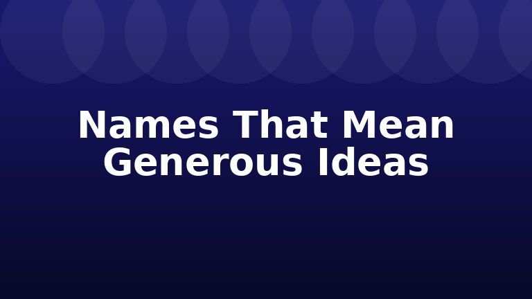 Names That Mean Generous Ideas