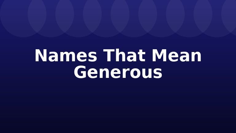 Names That Mean Generous