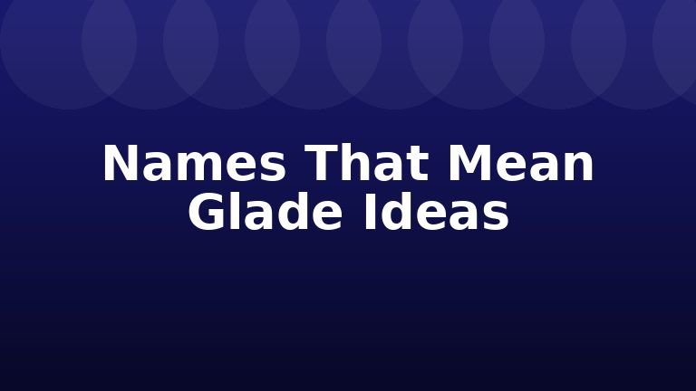 Names That Mean Glade Ideas