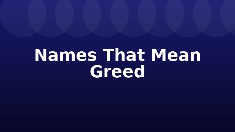 Names That Mean Greed